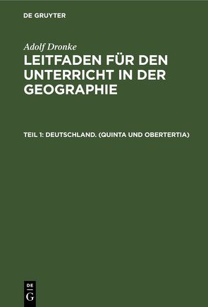 Adolf Dronke: Leitfaden für den Unterricht in der Geographie / Deutschland. (Quinta und Obertertia) von Dronke,  Adolf