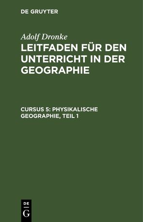 Adolf Dronke: Leitfaden für den Unterricht in der Geographie / Physikalische Geographie, Teil 1 von Dronke,  Adolf