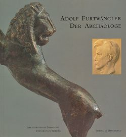 Adolf Furtwängler – Der Archäologe von Flashar,  Martin