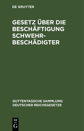 Adolf Günther: Arbeiterschutz und Arbeitsrecht / Gesetz über die Beschäftigung Schwehrbeschädigter von Günther,  Adolf, Schneider,  Richard