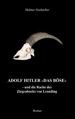 Adolf Hitler „Das Böse“ von Neubacher,  Helmar