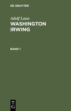 Adolf Laun: Washington Irwing / Adolf Laun: Washington Irwing. Band 1 von Laun,  Adolf