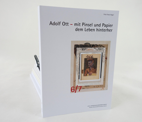 Adolf Ott – mit Pinsel und Papier dem Leben hinterher von Vogel,  Fritz Franz