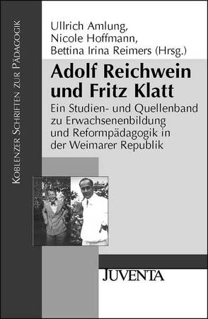 Adolf Reichwein und Fritz Klatt von Amlung,  Ullrich, Hoffmann,  Nicole, Reimers,  Bettina Irina