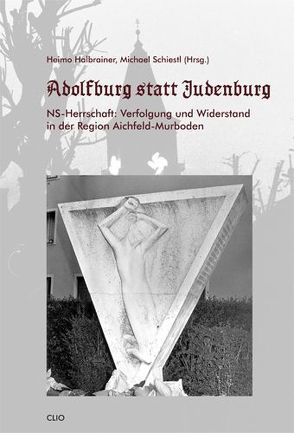 „Adolfburg statt Judenburg“ von Brunner,  Meinhard, Halbrainer,  Heimo, Lamprecht,  Gerald, Perz,  Bertrand, Roth,  Benno, Schiestl,  Michael, Teichmann,  Michael, Urbaner,  Roman