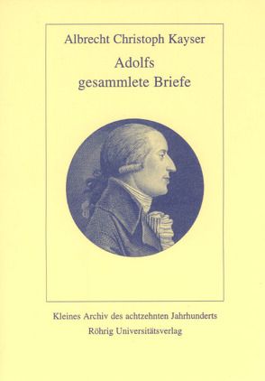 Adolfs gesammlete Briefe von Kayser,  Albrecht Ch, Sauder,  Gerhard