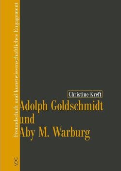 Adolph Goldschmidt und Aby M. Warburg von Kreft,  Christine