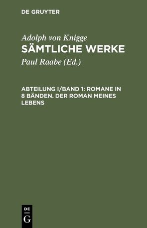 Adolph von Knigge: Sämtliche Werke / Romane in 8 Bänden. Der Roman meines Lebens von Knigge,  Adolph von, Raabe,  Paul