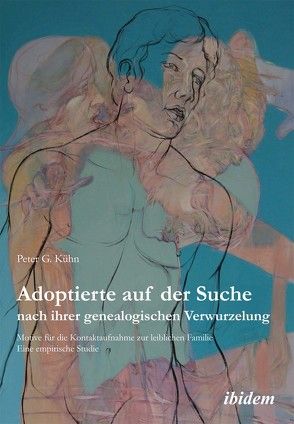 Adoptierte auf der Suche nach ihrer genealogischen Verwurzelung von Kuehn,  Peter