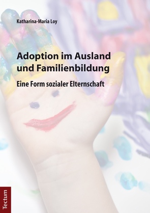 Adoption im Ausland und Familienbildung von Loy,  Katharina-Maria