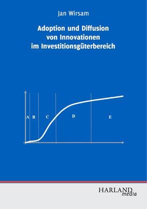 Adoption und Diffusion von Innovationen im Investitionsgüterbereich von Wirsam,  Jan