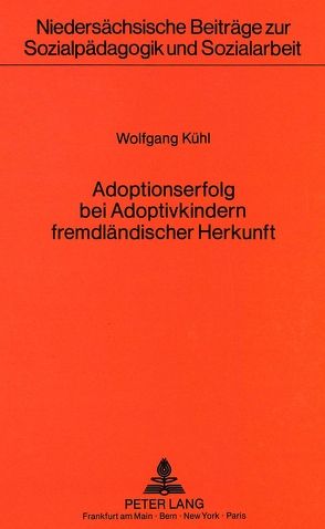 Adoptionserfolg bei Adoptivkindern fremdländischer Herkunft von Kühl,  Wolfgang