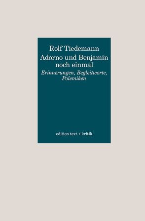 Adorno und Benjamin noch einmal von Tiedemann,  Rolf