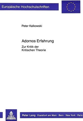 Adornos Erfahrung von Kalkowski,  Peter