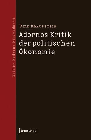 Adornos Kritik der politischen Ökonomie von Braunstein,  Dirk