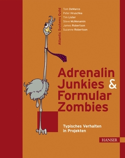 Adrenalin-Junkies und Formular-Zombies von DeMarco,  Tom, Hruschka,  Peter, Lister,  Tim, McMenamin,  Steve, Robertson,  James, Robertson,  Suzanne, Wittke,  Dirk