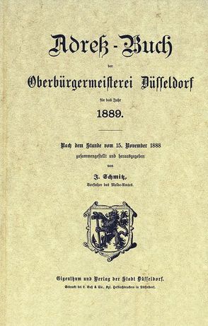 Adreß-Buch der Oberbürgermeisterei Düsseldorf für das Jahr 1889 von Schmitz,  J.