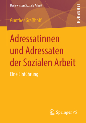 Adressatinnen und Adressaten der Sozialen Arbeit von Graßhoff,  Gunther