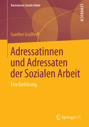 Adressatinnen und Adressaten der Sozialen Arbeit von Graßhoff,  Gunther