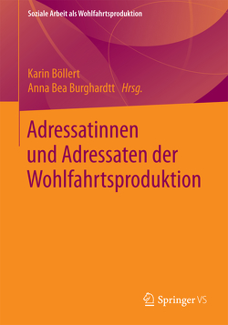 Adressatinnen und Adressaten der Wohlfahrtsproduktion von Böllert,  Karin, Burghard,  Anna Bea