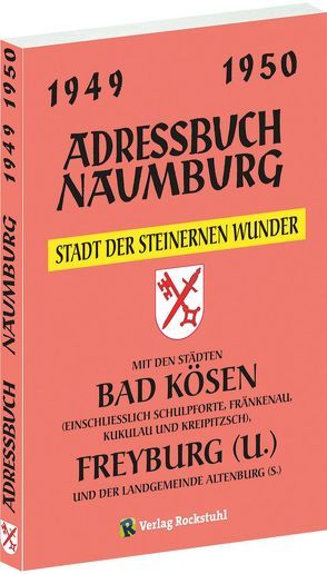 Adressbuch Einwohnerbuch der Stadt Naumburg 1949 / 1950 – Stadt der steinernen Wunder von Rockstuhl,  Harald