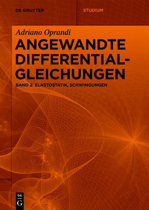 Adriano Oprandi: Angewandte Differentialgleichungen / Elastostatik, Schwingungen von Oprandi,  Adriano