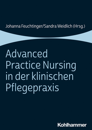 Advanced Practice Nursing in der klinischen Pflegepraxis von Albrecht-Lomb,  Cornelia, Bothner,  Catharina, Dimitriadou-Xanthopoulou,  Nikoletta, Dittrich,  Marc, Dorgerloh,  Sebastian, Engelhardt,  Monika, Feuchtinger,  Johanna, Fischer,  Leyla Sahar, Franz,  Shiney, Freyer,  Sonja, Graf,  Markus, Gruber,  Matthias, Heinze,  Birgit, Hellmuth,  Laura, Herrmann,  Victoria, Herwig,  Gitte, Hilscher,  Pia, Hock,  Simone Martina, Horneber,  Karin, Jahn,  Patrick, Jansen,  Heike, Jobst,  Stefan, Kampmann,  Anke, Karner,  Susanne, Kauffmann,  Lea, Keinath,  Elke, Keller,  Lisa, Keppeler,  Lena, Knisch-Wesemann,  Alexandra, Kocks,  Andreas, Kugler,  Christiane, Liebscher-Koch,  Sandra, Loibl,  Johanna, Mohr,  Christa, Müller-Fröhlich,  Christa, Ohlrogge,  Claudia, Pelz,  Sabrina, Prommersberger,  Matthias, Raatz-Thies,  Marie Rohini, Riegel,  Valentina, Ruttmann,  Kirstin, Schiffer,  Helmut, Schmeer,  Regina, Schmelzeisen,  Raiiner, Schmitt,  Anne, Schürmann,  Maren, Schuster,  Susanne, Schwabe,  Janina, Simon,  Anja, Sommer,  Damian, Spiegler,  Andreas, Starck,  Nancy, Strahl,  Martin, Tarquinio,  Michele, Vogt,  Birgit, Volmering-Dierkes,  Anne, Waterstradt,  Ina, Weidlich,  Sandra, Wenz,  Frederik, Weskamm,  Andrea, Zastrow,  Inke, Zöllner,  Rita