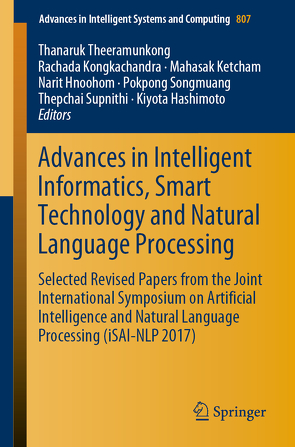 Advances in Intelligent Informatics, Smart Technology and Natural Language Processing von Hashimoto,  Kiyota, Hnoohom,  Narit, Ketcham,  Mahsak, Kongkachandra,  Rachada, Songmuang,  Pokpong, Supnithi,  Thepchai, Theeramunkong,  Thanaruk