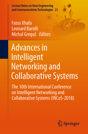 Advances in Intelligent Networking and Collaborative Systems von Barolli,  Leonard, Greguš,  Michal, Xhafa,  Fatos