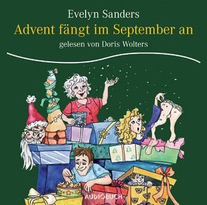 Advent fängt im September an von Sanders,  Evelyn, Wolters,  Doris