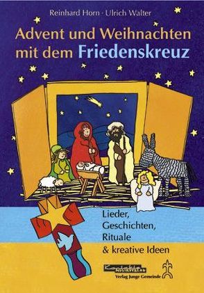 Advent und Weihnachten mit dem Friedenskreuz von Horn,  Reinhard, Walter,  Ulrich