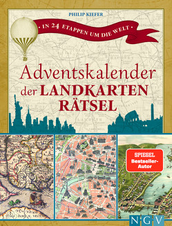 Adventskalender der Landkartenrätsel. In 24 Etappen um die Welt von Kiefer,  Philip