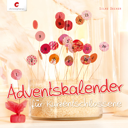 Adventskalender für Kurzentschlossene von Decker,  Silke