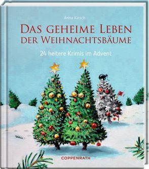 Adventskalenderbuch – Das geheime Leben der Weihnachtsbäume von Kirsch,  Anna, Würbs,  Kai