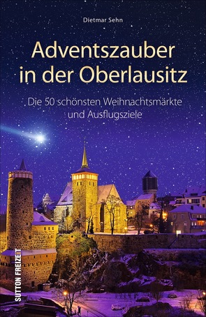 Adventszauber in der Oberlausitz von Sehn,  Dietmar