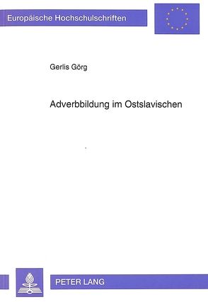 Adverbbildung im Ostslavischen von Görg,  Gerlis