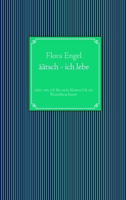 äätsch – ich lebe von Engel,  Flora, Zimmermann,  Christina