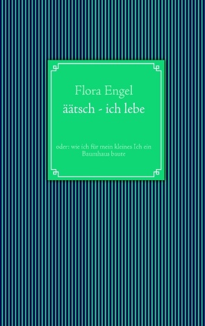 äätsch – ich lebe von Engel,  Flora, Zimmermann,  Christina