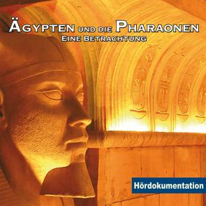 Ägypten & Die Pharaonen – Hördokumentation von Thelen,  Jens