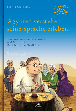 Ägypten verstehen – seine Sprache erleben von Mauritz,  Hans, Reichenbach,  Daniel