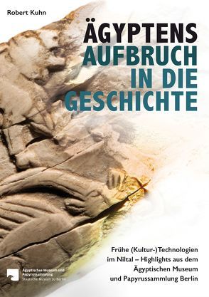 Ägyptens Aufbruch in die Geschichte von Kühn,  Robert