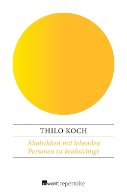 Ähnlichkeit mit lebenden Personen ist beabsichtigt von Koch,  Thilo