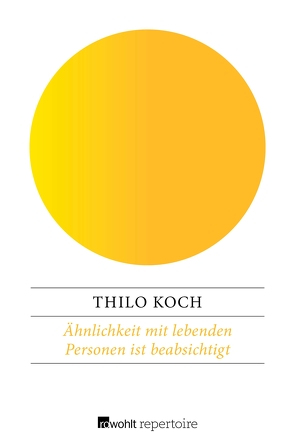 Ähnlichkeit mit lebenden Personen ist beabsichtigt von Koch,  Thilo