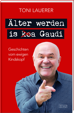 Älter werden is (ko)a Gaudi von Lauerer,  Toni