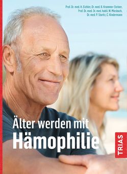 Älter werden mit Hämophilie von Eichler,  Hermann, Kindermann,  Carola, Krammer-Steiner,  Beate, Miesbach,  Wolfgang, Staritz,  Peter