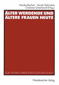 Älter werdende und ältere Frauen heute von Maly-Lukas,  Nicole, Reichert,  Monika, Schönknecht,  Christiane