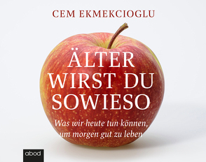 Älter wirst du sowieso von Ekmekcioglu,  Cem, Wolter,  Peter