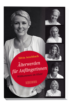 Älterwerden für Anfängerinnen von Aeschbach,  Silvia