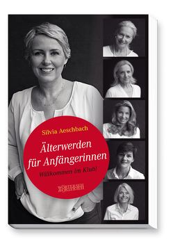 Älterwerden für Anfängerinnen von Aeschbach,  Silvia