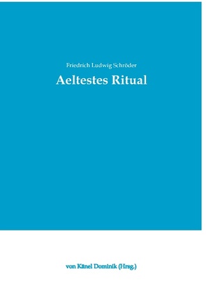 Aeltestes Ritual von Känel,  Dominik von, Schröder,  Friedrich Ludwig